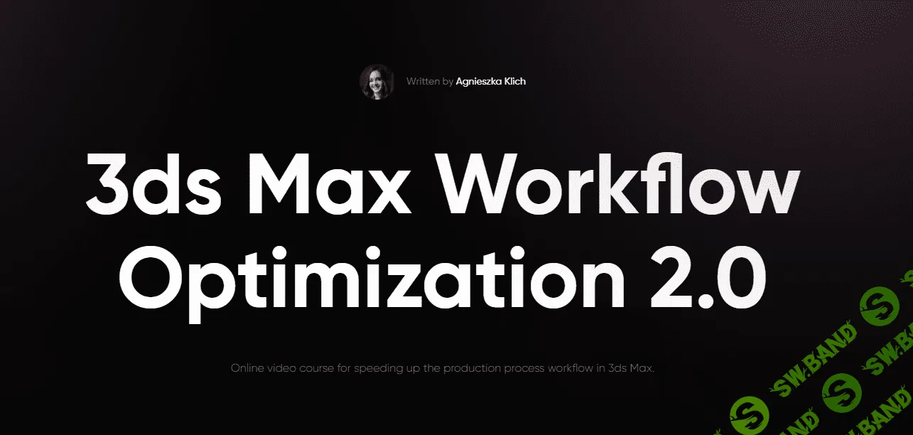 [Agnieszka Klich] 3ds Max Workflow Optimization 2.0 (2021)