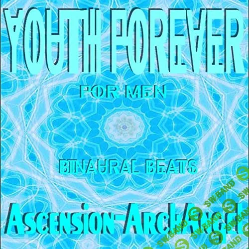 [Ascension-Archangel] Youth Forever For Men Album (2017)