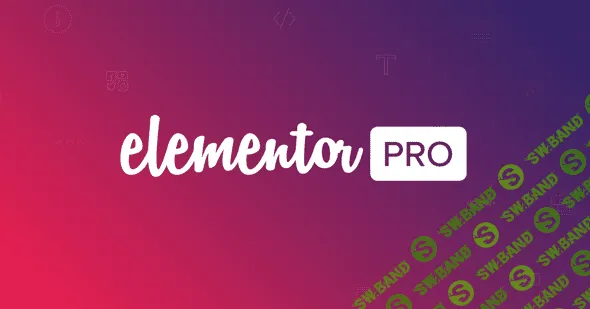 Elementor Pro v 2.0.2 - визуальный редактор для WordPress