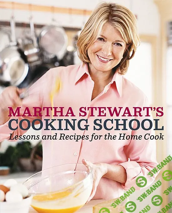 [Марта Стюарт] Кулинарная школа Марты Стюарт / Сезон 2 / Серии 14-26  из 26