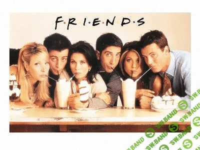 Обучение английскому по фильмам: разбор сериала "Друзья" - 1,2,3,4,5,6 части