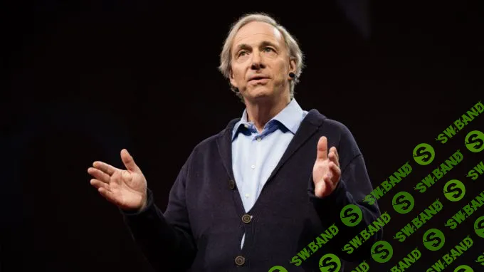 Принципы работы и жизни Рэя Далио, одного из самых богатых и влиятельных людей мира