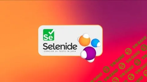 [Sergei Semenov] Selenium и Selenide для начинающих Automation QA, QC на Java (2020)
