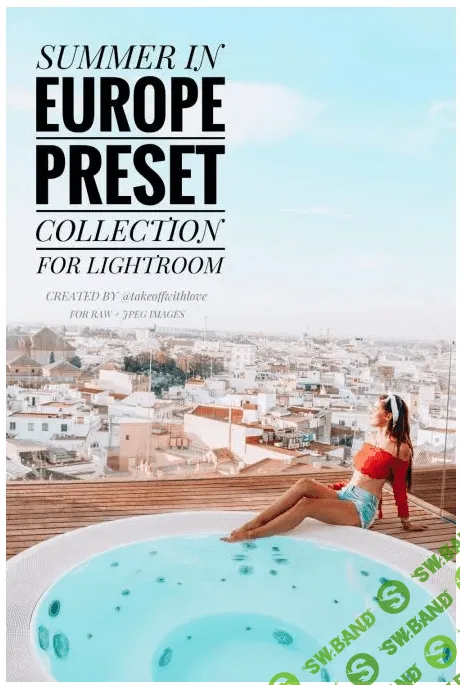 [TAKEOFF WITH LOVE] SUMMER IN EUROPE PRESET COLLECTION