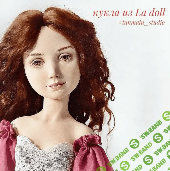 [Татьяна Малушкина] Полный базовый курс по изготовлению кукол из самозатвердевающего пластика (2021)