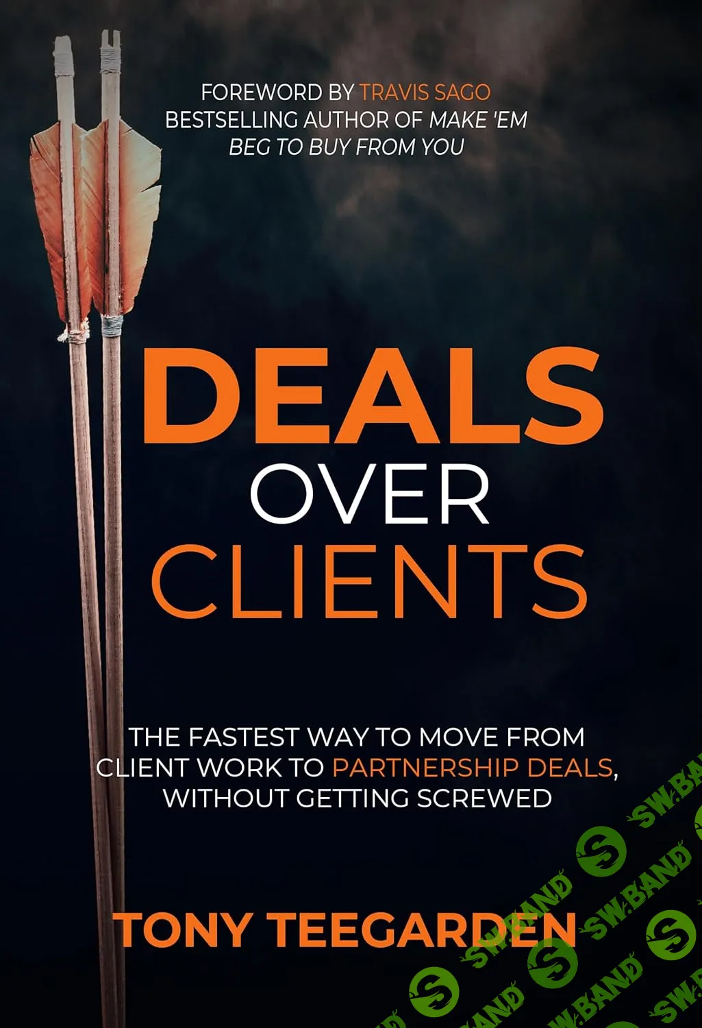 [Тони Тигарден] Как уйти от клиентов и зарабатывать на партнерских сделках (2026)